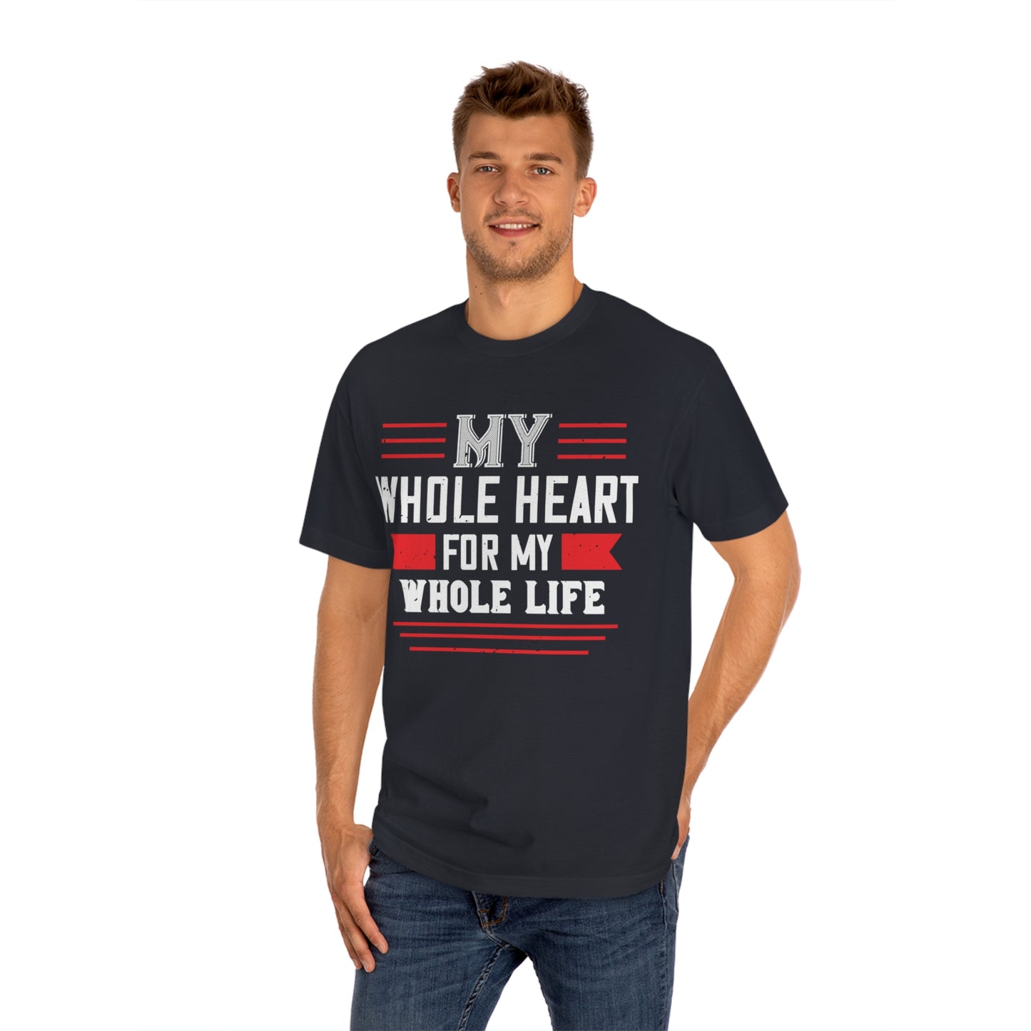 My whole heart for my life Unisex Classic Tee