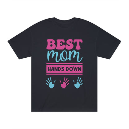 Best mom hands down Unisex Classic Tee - Shop 4 Me