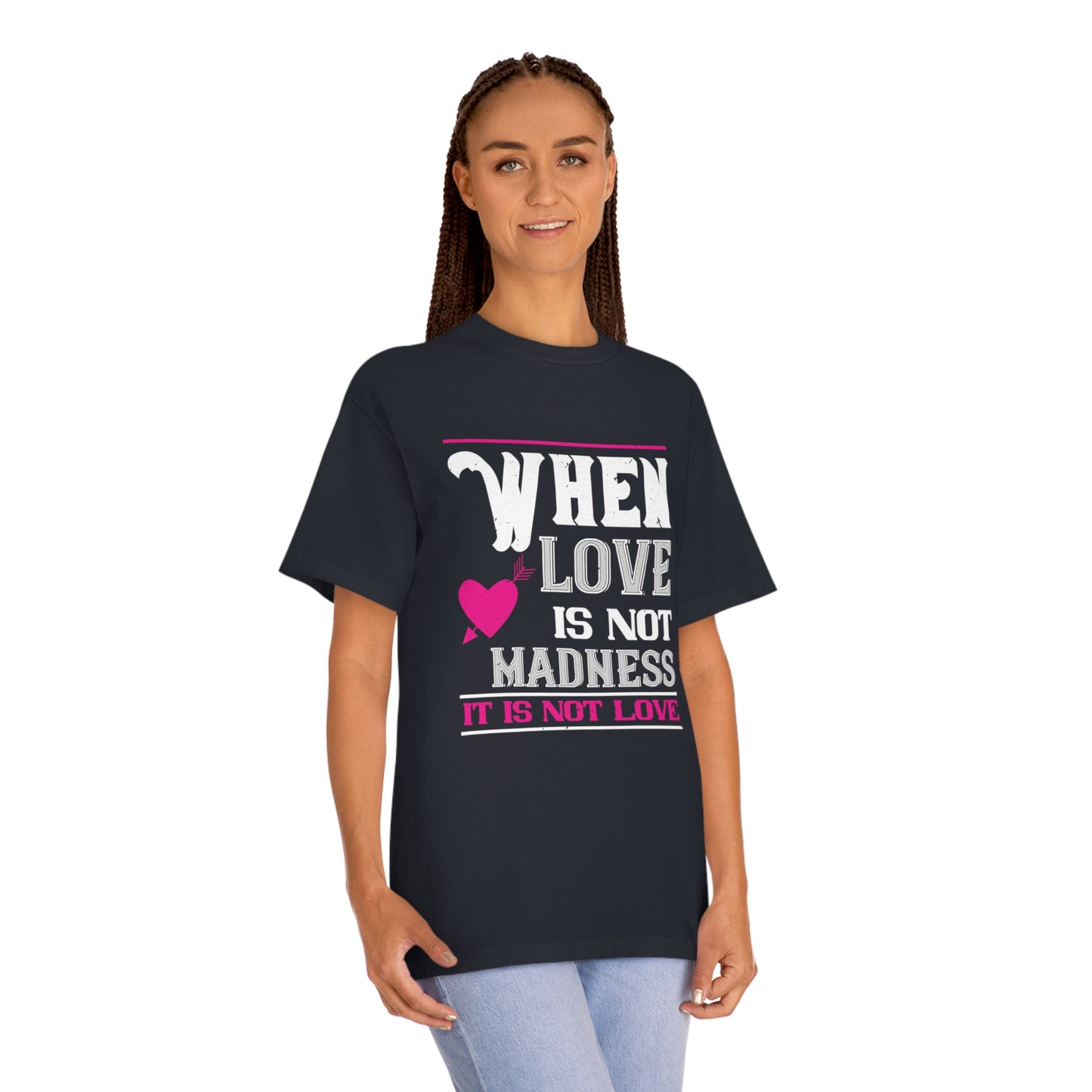 When love is not madness its not love Unisex Classic Tee