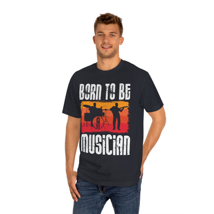 Born to be a musician Unisex Classic Tee - Shop 4 Me