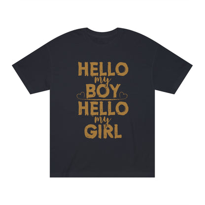 Hello my boy hello my girl Unisex Classic Tee