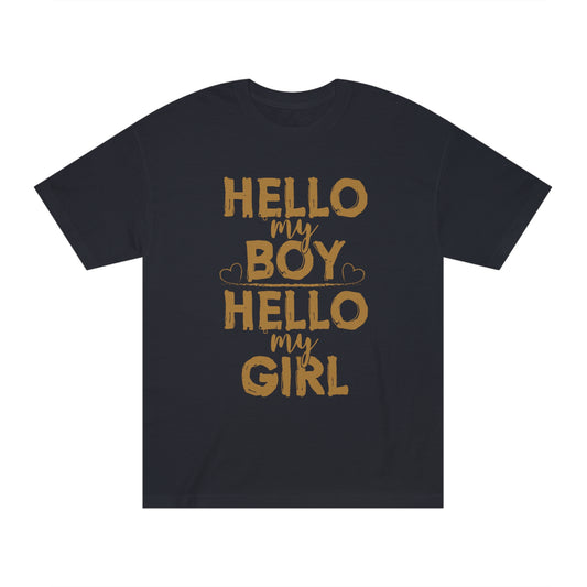 Hello my boy hello my girl Unisex Classic Tee