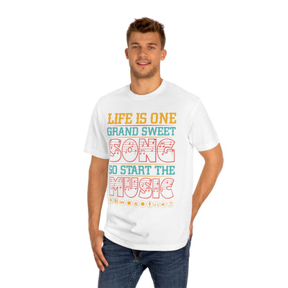 Life is one grand sweet song so start the music Unisex Classic Tee - Shop 4 Me