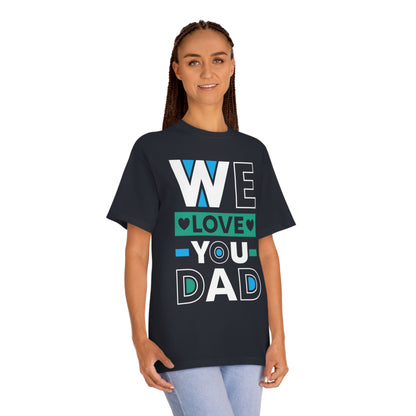 We love you dad Unisex Classic Tee - Shop 4 Me