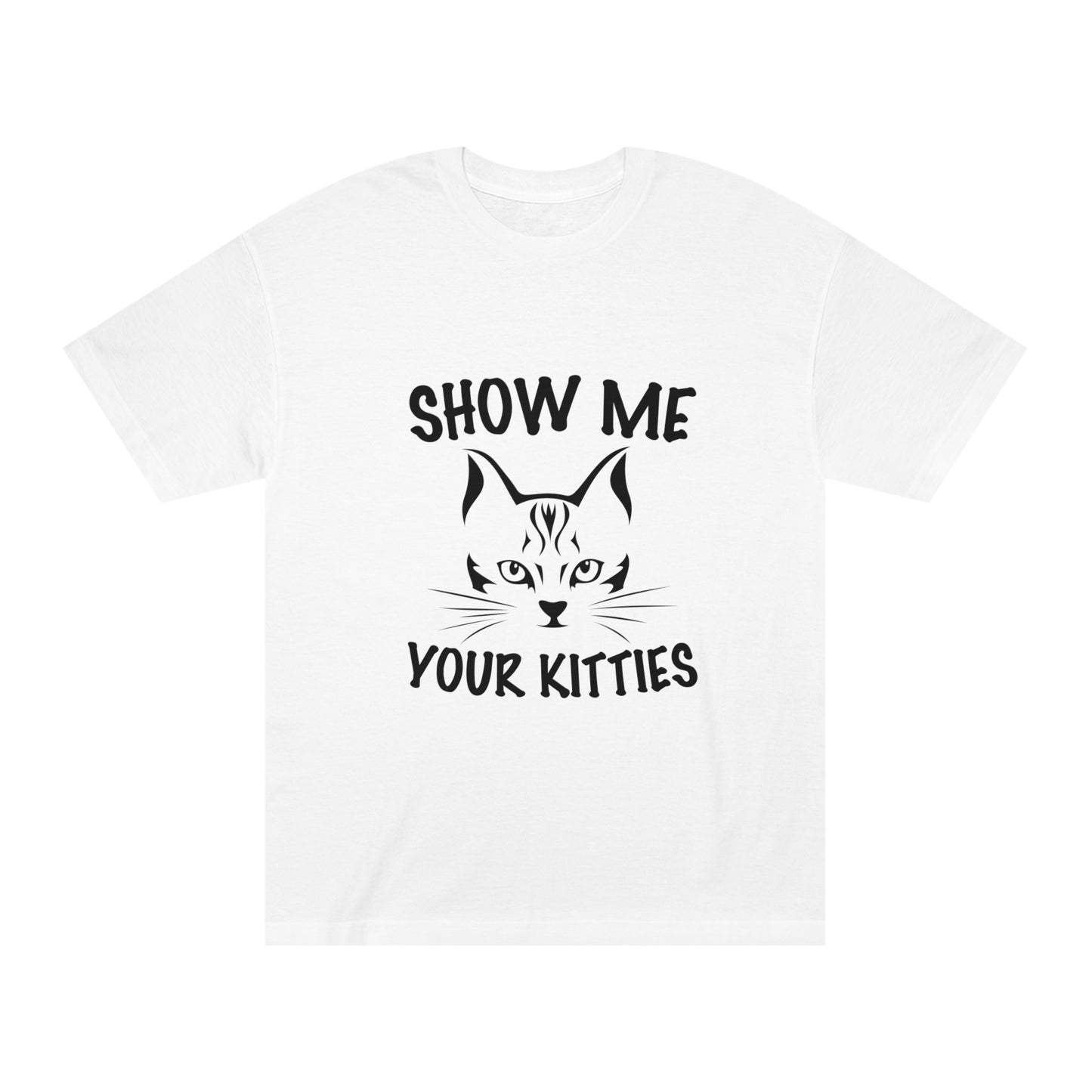 Show me your kitties Unisex Classic Tee - Shop 4 Me