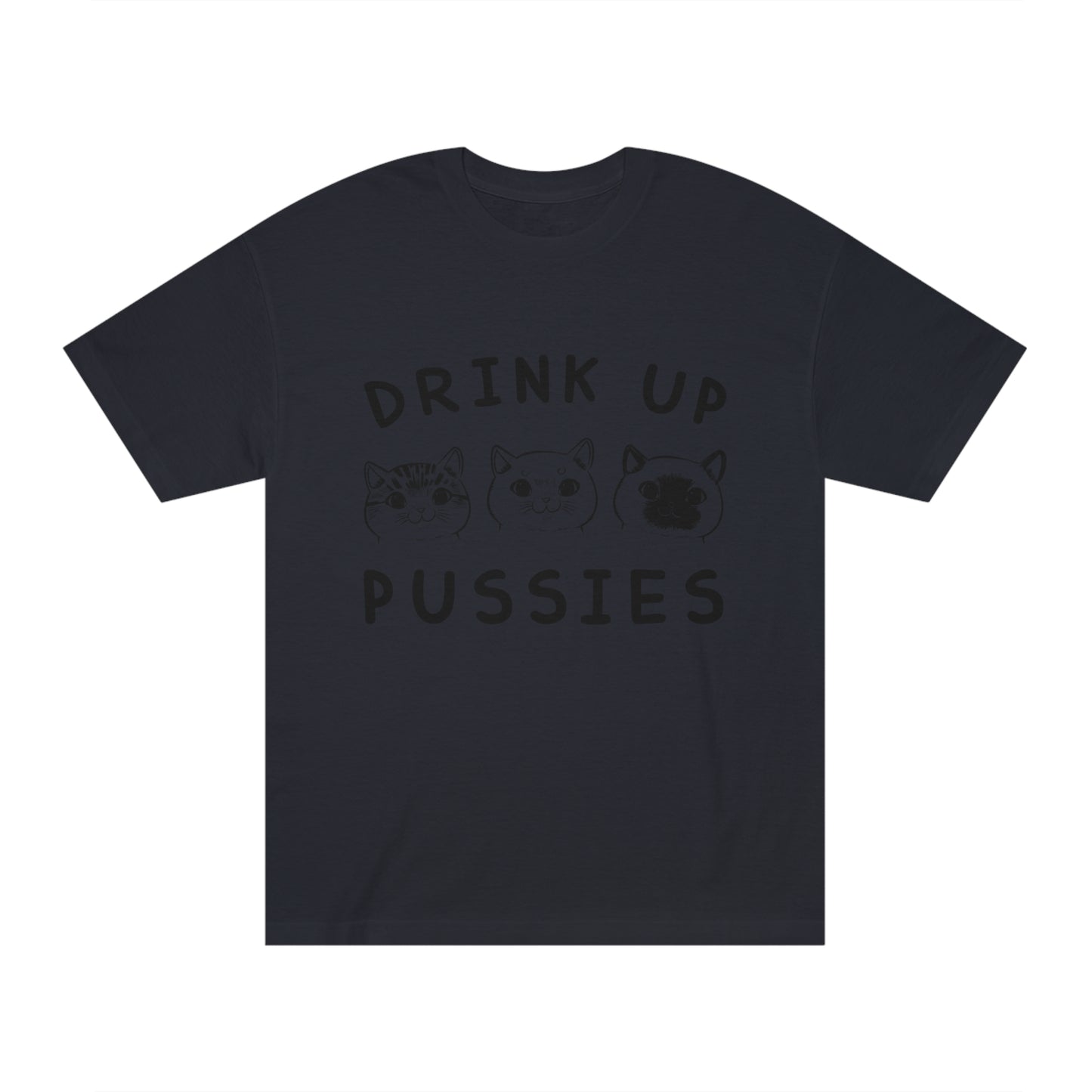 Drink up pussies Unisex Classic Tee