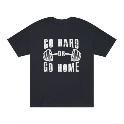 Go hard or go home Unisex Classic Tee