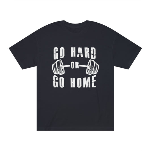 Go hard or go home Unisex Classic Tee