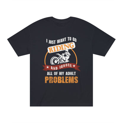 I just want to go riding Unisex Classic Tee