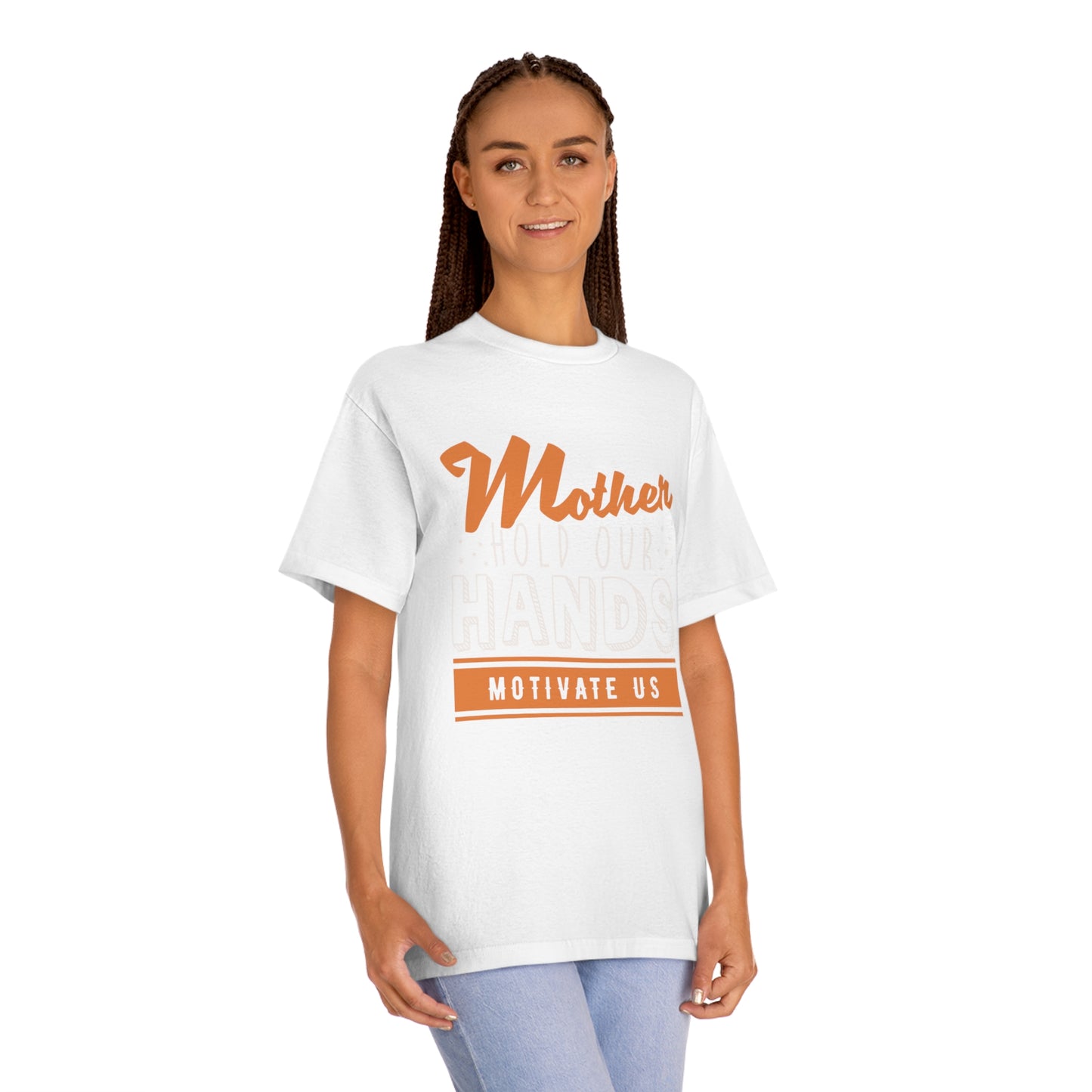 Mother hold our hands motivate us Unisex Classic Tee - Shop 4 Me