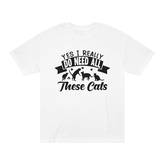 I need all these cats Unisex Classic Tee - Shop 4 Me