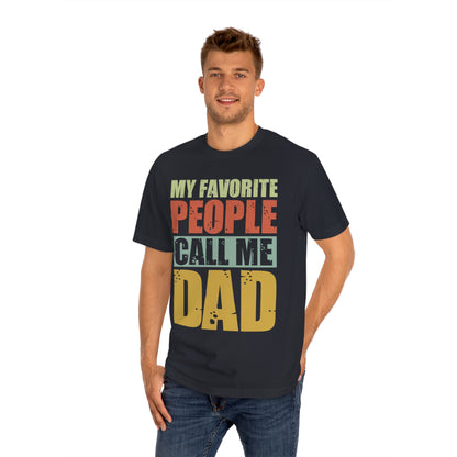 My favorite people call me Dad Unisex Classic Tee - Shop 4 Me