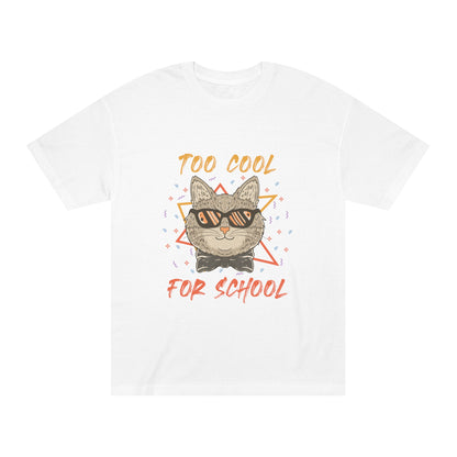 Too cool for school Unisex Classic Tee - Shop 4 Me