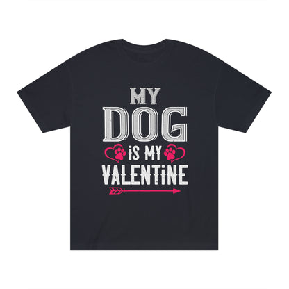 My dog is my valentine Unisex Classic Tee