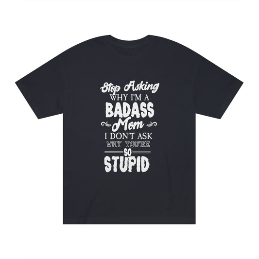 Badass mom Unisex Classic Tee - Shop 4 Me