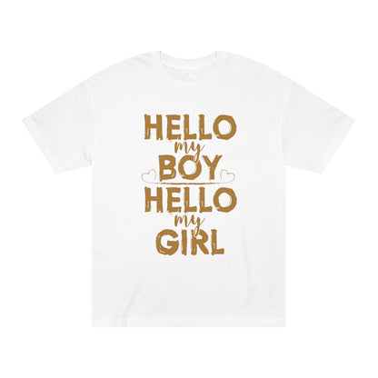 Hello my boy hello my girl Unisex Classic Tee