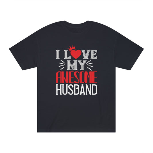 I love my awesome husband Unisex Classic Tee