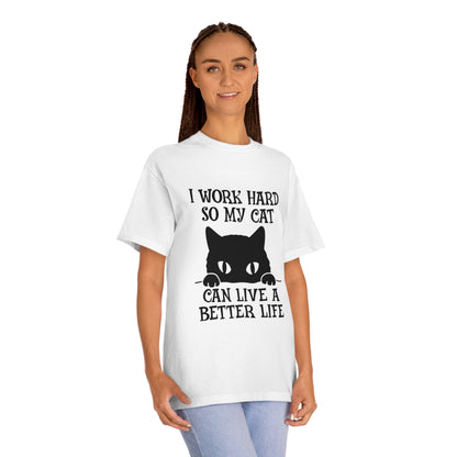 I work hard so my cat can live a better life Unisex Classic Tee - Shop 4 Me