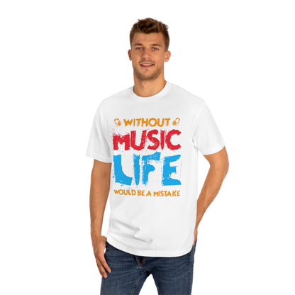 Without music life would be a mistake Unisex Classic Tee - Shop 4 Me