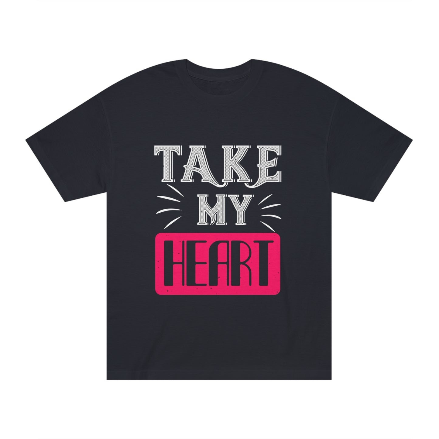 Take my heart Unisex Classic Tee