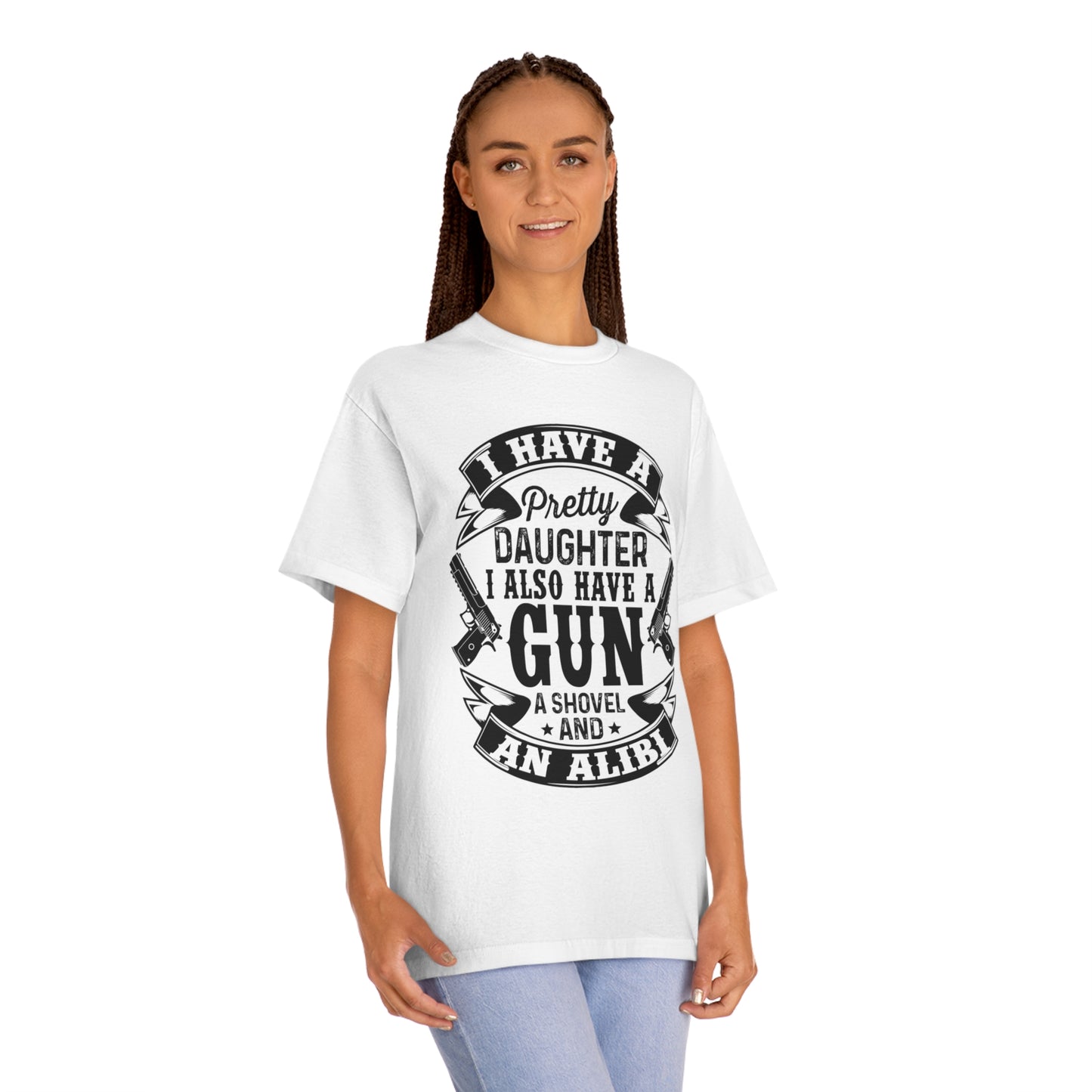 I have a pretty daughter and i also have a gun Unisex Classic Tee