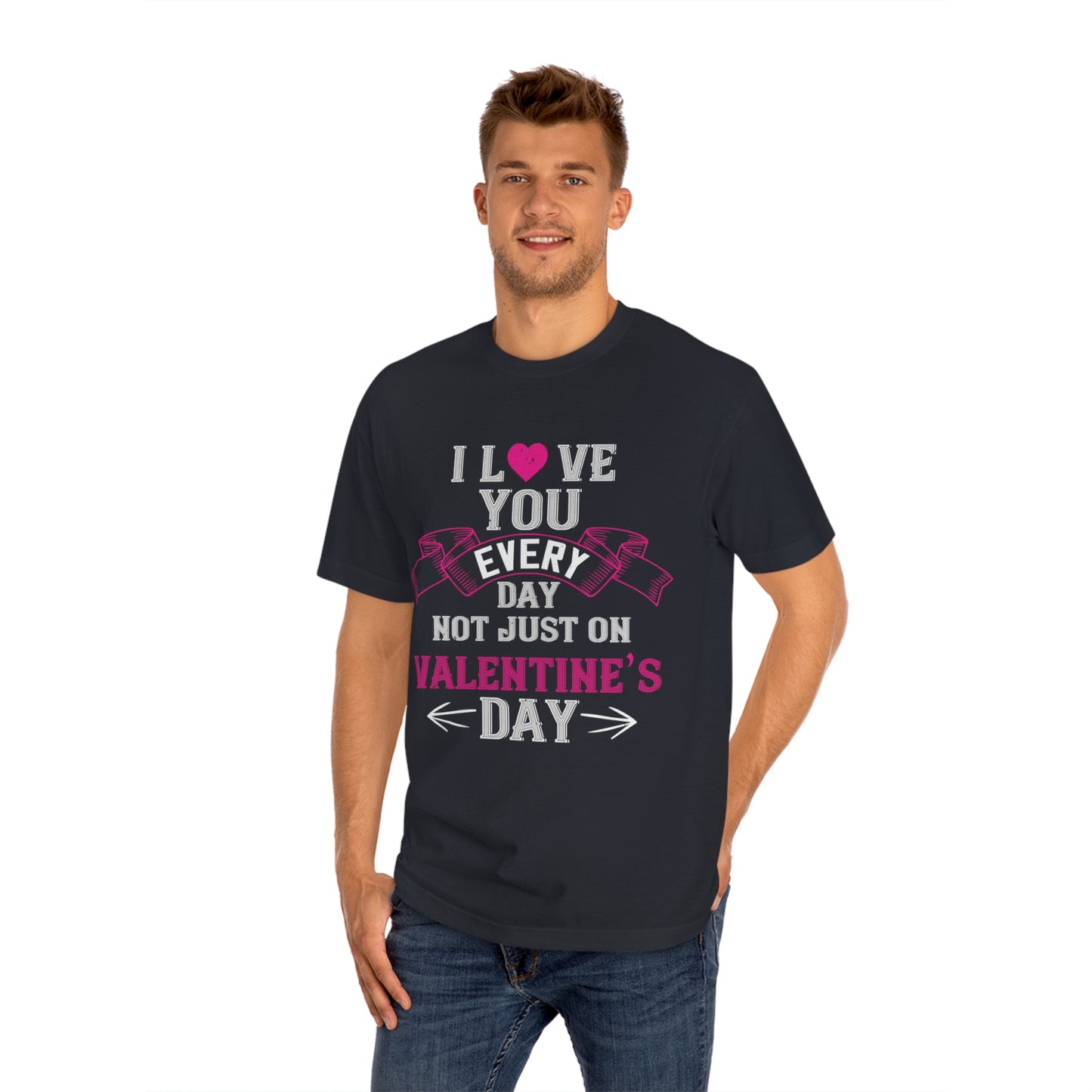 I love you everyday Unisex Classic Tee