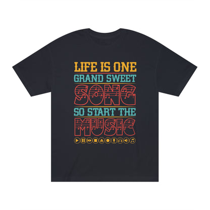 Life is one grand sweet song so start the music Unisex Classic Tee - Shop 4 Me