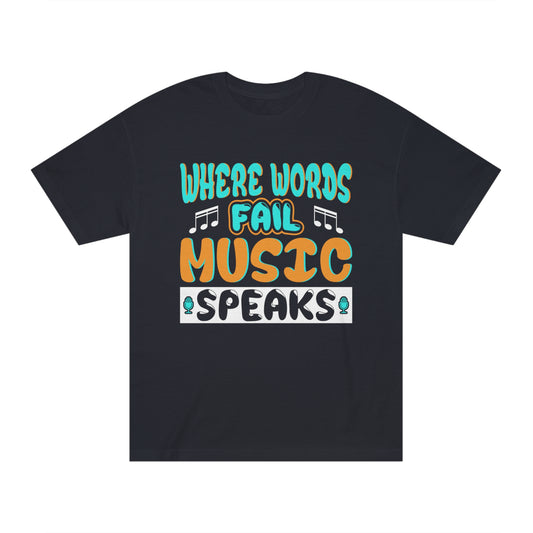 Where words fail music speaks Unisex Classic Tee - Shop 4 Me