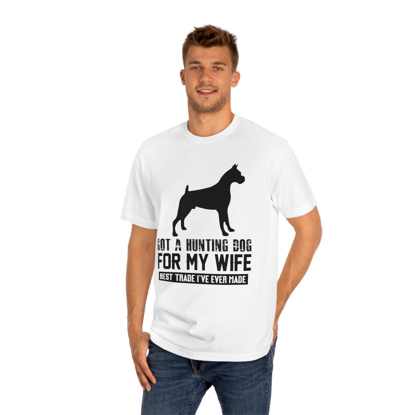 Got a hunting dog for my wife Unisex Classic Tee