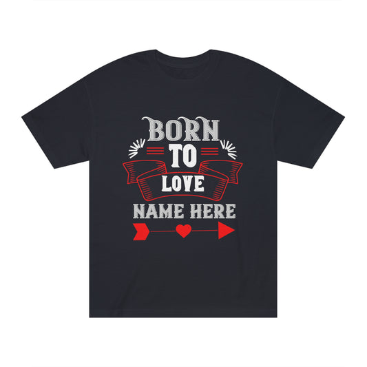 Born to love Unisex Classic Tee