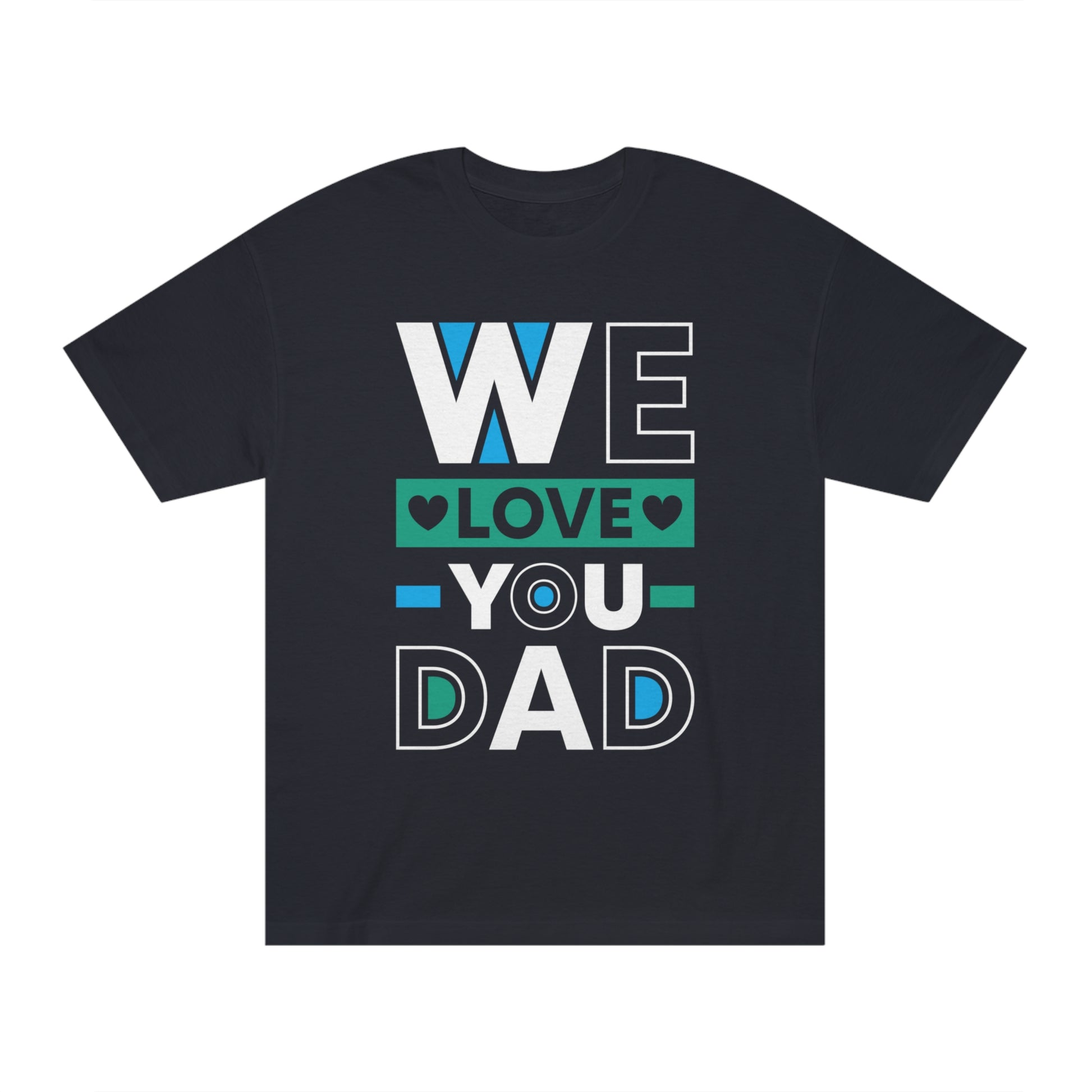 We love you dad Unisex Classic Tee - Shop 4 Me