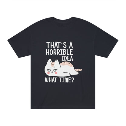 That is a horrible idea Unisex Classic Tee - Shop 4 Me