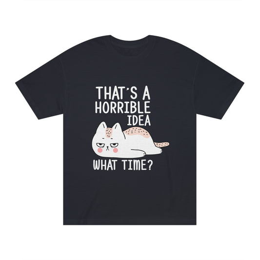 That is a horrible idea Unisex Classic Tee - Shop 4 Me