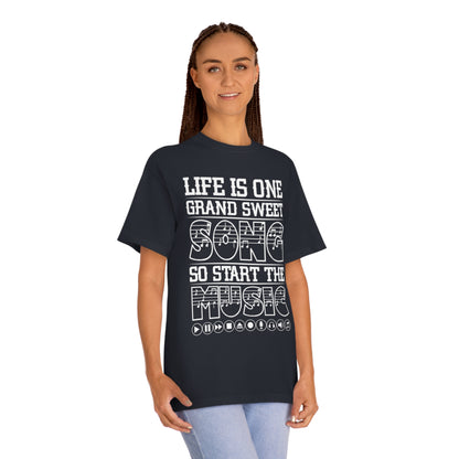 Life is one grand sweet song so start the music Unisex Classic Tee - Shop 4 Me