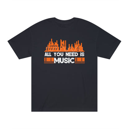 All you need is music Unisex Classic Tee - Shop 4 Me