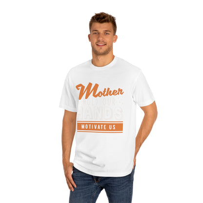 Mother hold our hands motivate us Unisex Classic Tee - Shop 4 Me