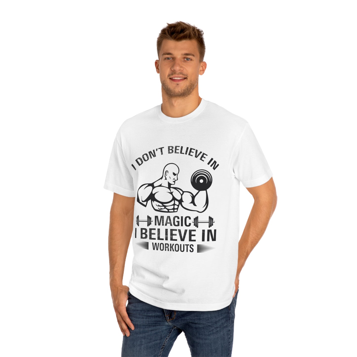 I dont believe in magic i believe in workoout Unisex Classic Tee