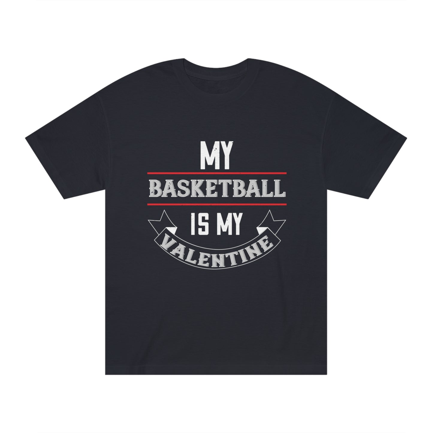 My basketball is my valentine Unisex Classic Tee