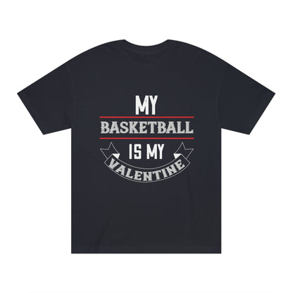 My basketball is my valentine Unisex Classic Tee