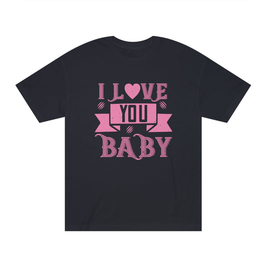 I love you babe Unisex Classic Tee