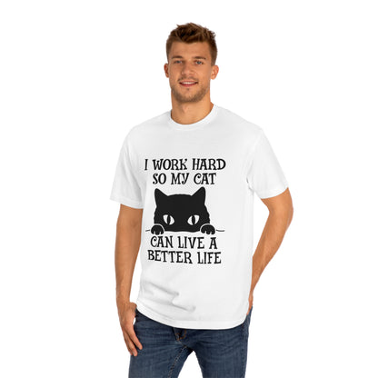 I work hard so my cat can live a better life Unisex Classic Tee - Shop 4 Me