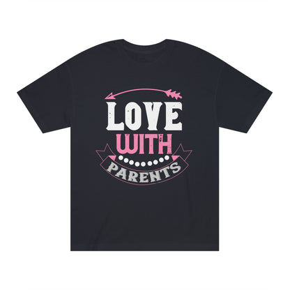 Love with parents Unisex Classic Tee