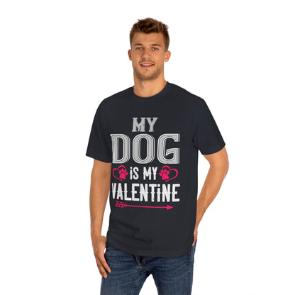 My dog is my valentine Unisex Classic Tee