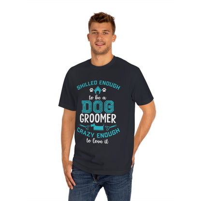 Skilled enough to be a dog groomer Unisex Classic Tee