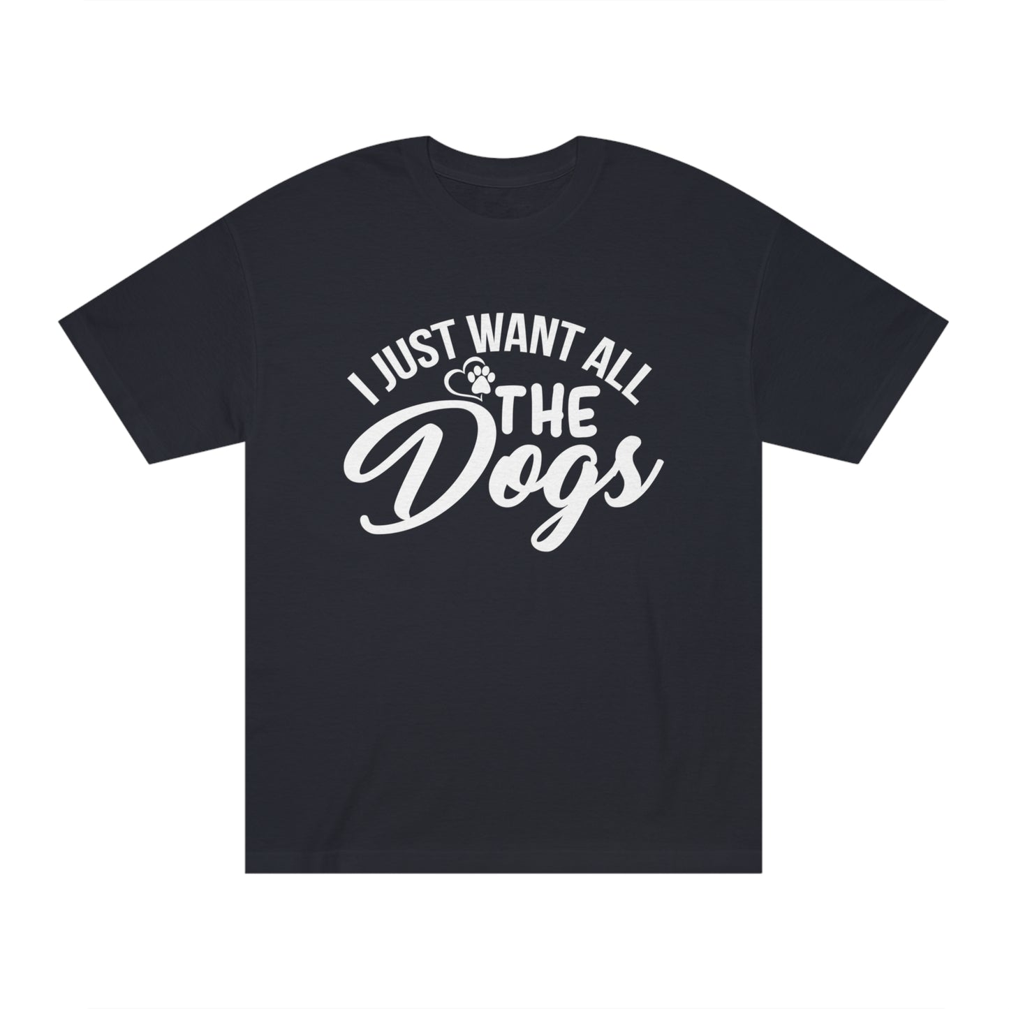 I just want all the dogs Unisex Classic Tee