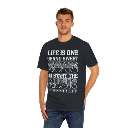 Life is one grand sweet song so start the music Unisex Classic Tee - Shop 4 Me