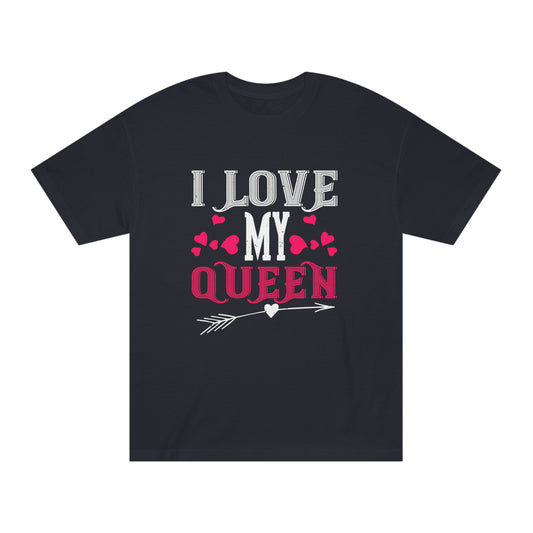 I love my queen Unisex Classic Tee