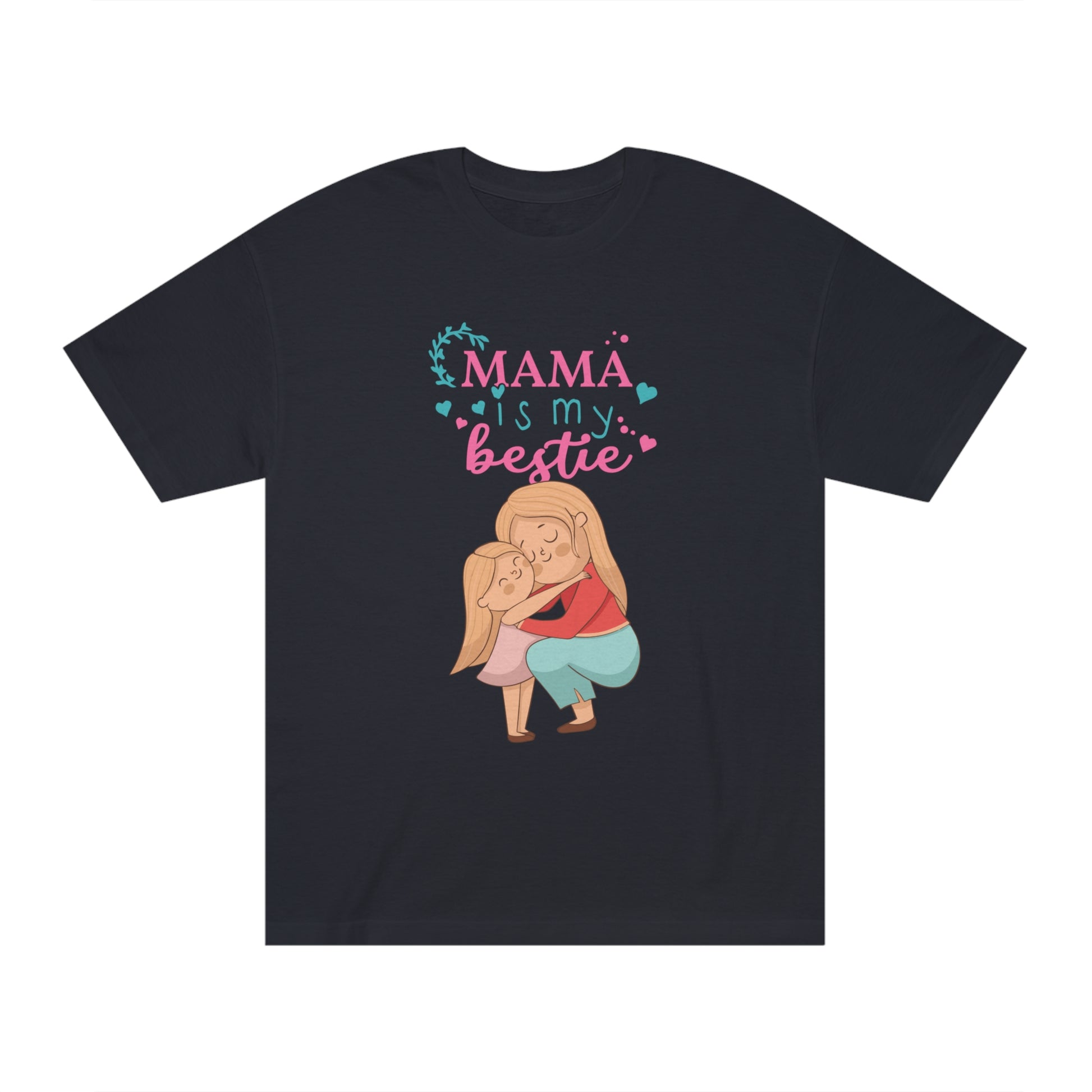 Mama is my bestie Unisex Classic Tee - Shop 4 Me