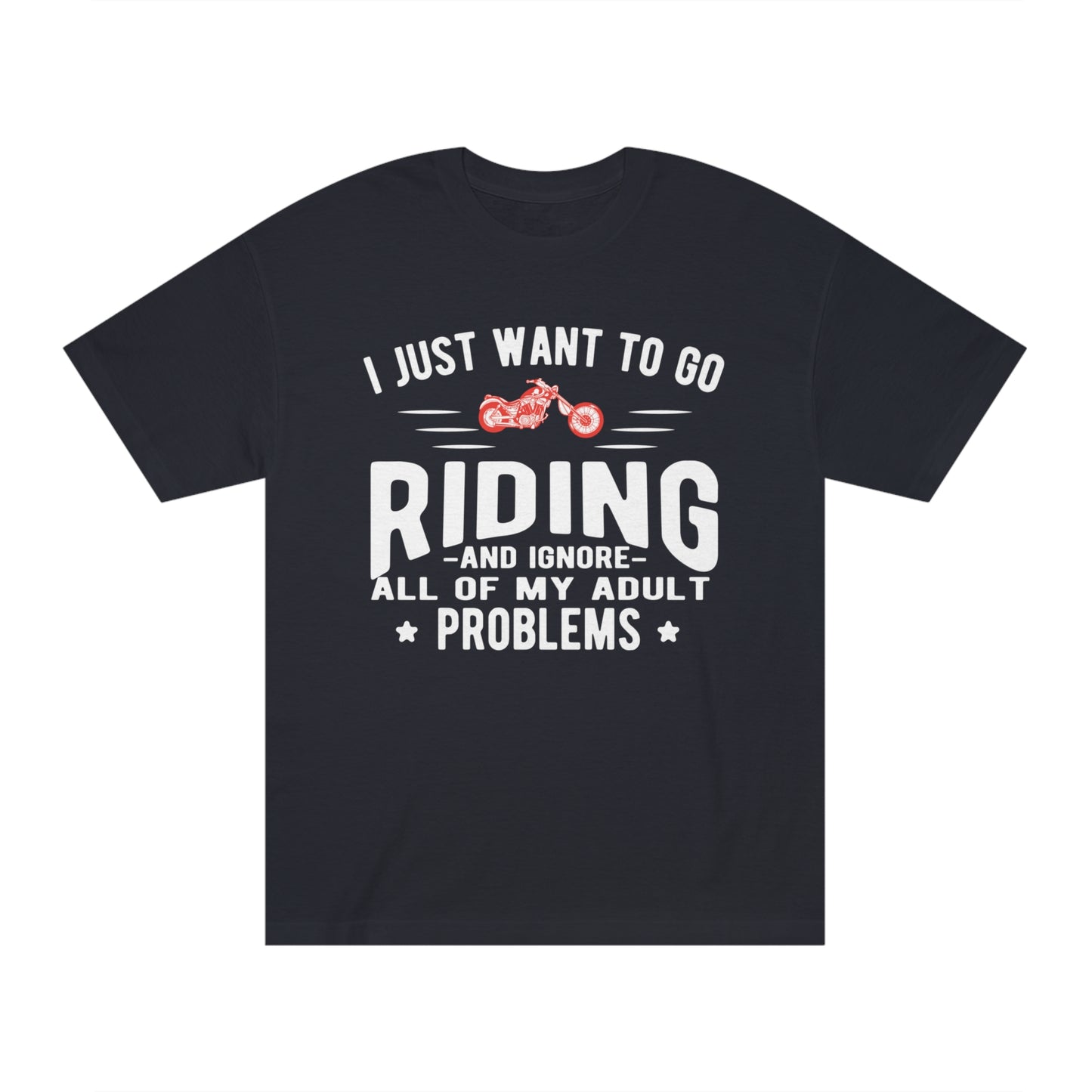 I just want to go riding Unisex Classic Tee