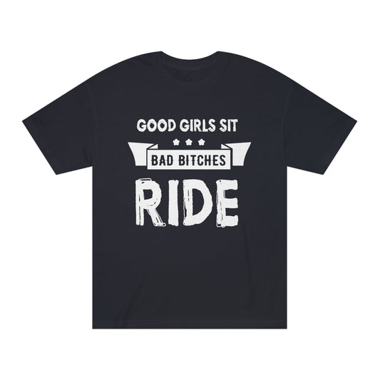 Good girls sit bad bitches ride